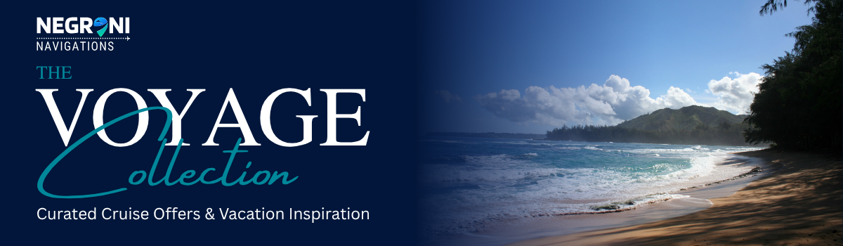 The Voyage Collection — curated cruise offers and vacation inspiration from Negroni Navigations